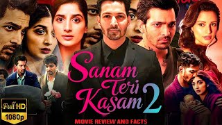 Sanam Teri Kasam 2 Full Movie 2025  Harshvardhan Rane Mawra Hocane Radhika Rao  Reviews amp Facts [upl. by Janaye]