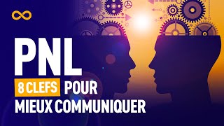 PNL  8 CLÉS POUR MIEUX COMMUNIQUER [upl. by Kordula602]