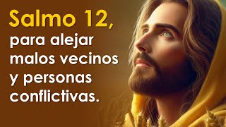 SALMO 12 el salmo para alejar malos vecinos y personas conflictivas  ORANDO CON LOS SALMOS 🙏 [upl. by Ponton374]