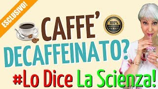 CAFFÈ DECAFFEINATO fa BENE o fa MALE Ecco le CONTROINDICAZIONI secondo la SCIENZA… [upl. by Ramsdell]