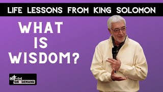 What is Wisdom  King Solomon Bible Study Part 2 [upl. by Mendez]