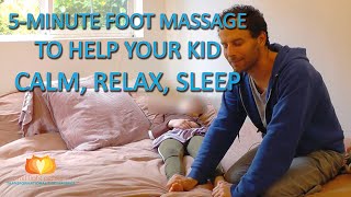 5 Minute Foot Massage to Help Your Kid Calm Relax Sleep [upl. by Eillib]