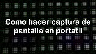 Como hacer captura de pantalla en portatil [upl. by Karlise]