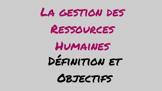 La gestion des ressources humaines définition et objectifs [upl. by Schacker]