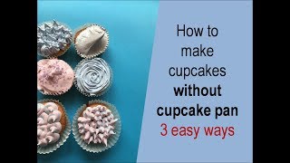 How to make cupcakes without cupcake pan [upl. by Eendyc]