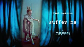 Matchbox Twenty  Mad Season 20th Anniversary 16 Suffer Me [upl. by Alyehs]