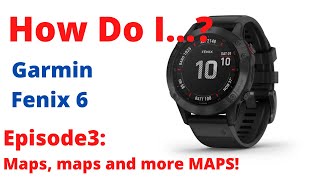 Garmin Fenix6  EP3  Maps and Mapping [upl. by Kerns]