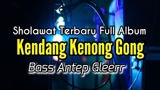 Sholawat Terbaru Full Album  Kendang Kenong Gong  Bass Antep Gleerr [upl. by Aihsatal563]