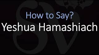 How to Pronounce Yeshua Hamashiach CORRECTLY [upl. by Abernathy]