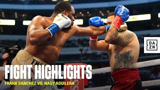 FIGHT HIGHLIGHTS  Frank Sanchez vs Nagy Aguilera [upl. by Utas210]