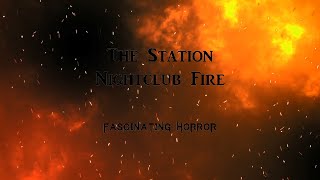 The Station Nightclub Fire  A Short Documentary  Fascinating Horror [upl. by Naillimxam]