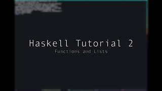 Haskell  Tutorial 2  Functions and Lists [upl. by Airtened656]