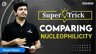 Nucleophilicity Comparison Trick organic chemistry  IIT JEE amp NEET  Vineet Khatri  ATP STAR kota [upl. by Lilas]