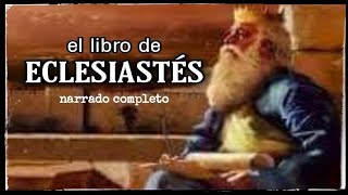 el libro de ECLESIASTÉS AUDIOLIBRO narrado completo [upl. by Chu]