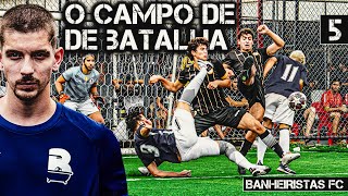 BANHEIRISTAS FC A ELIMINAÇÃO EP5 [upl. by Aicekal344]