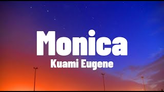 Kuami Eugene  Monica Lyrics [upl. by Trevlac]