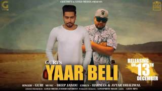 Yaar Beli Audio Song GuRi Ft Deep Jandu  GeetMP3  Punjabi Songs 2017 [upl. by Yelsgnik]