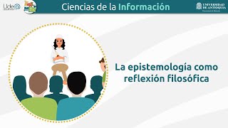 Epistemología reflexión filosófica [upl. by Amada666]