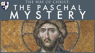 The Way of Christ The Paschal Mystery [upl. by Hamehseer]