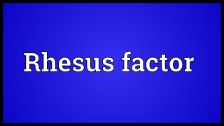 Rhesus factor Meaning [upl. by Annadroj]