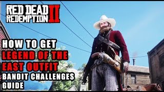 Red Dead Redemption 2  How to Get Legend of the East Outfit  19 All Bandit Challenges Fast Guide [upl. by Araeit209]