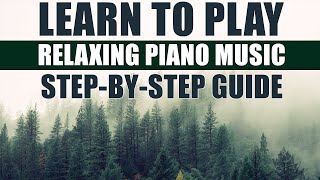 How to Play Relaxing Piano Music A SIMPLE and EASY StepByStep Guide for Beginners [upl. by Cresida]