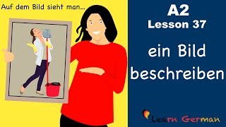 A2Lesson 37  Bildbeschreibung  ein Bild beschreiben  Picture description  German for beginners [upl. by Nallac916]