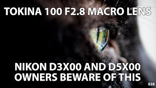 Tokina 100mm F28 MACRO ATX PRO D lens Nikon entrylevel users beware of this [upl. by Reckford723]