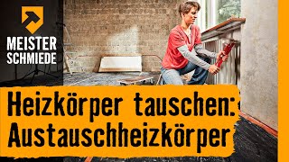 Heizkörper tauschen Austauschheizkörper  HORNBACH Meisterschmiede [upl. by Yc453]