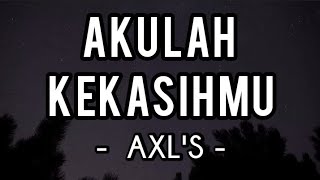 Akulah Kekasihmu  AXLS Lirik [upl. by Quincy232]