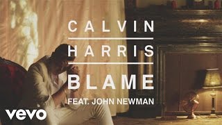 Calvin Harris  Blame Audio ft John Newman [upl. by Gina854]