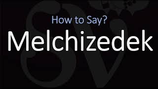 How to Pronounce Melchizedek CORRECTLY [upl. by Tisha]