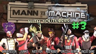 MvM With YouTubers 3  ArraySeven FUNKe Nate Fox Red Robot Grizzly Berry amp Uncle Dane [upl. by Hans]