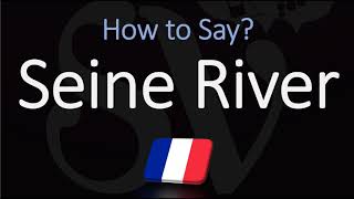 How to Pronounce Seine River CORRECTLY [upl. by Oranneg]