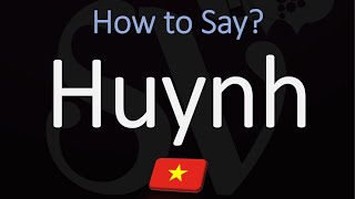 How to Pronounce Huynh CORRECTLY [upl. by Stearns69]