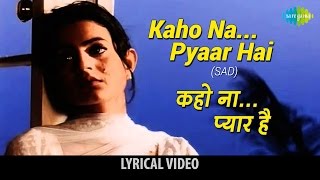 Kaho Na Pyar HaiSad with lyrics  कहो ना प्यार हैसैड गाने के बोल  Hritik Roshan Amisha Patel [upl. by Lala]