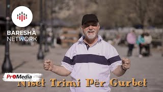 Shemi Iliret  Niset Trimi Per Gurbet [upl. by Trotta65]