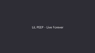 LiL PEEP  Live Forever Lyrics [upl. by Yseulta]