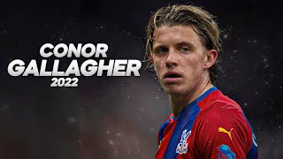 Conor Gallagher  Full Season Show  2022ᴴᴰ [upl. by Rahm]