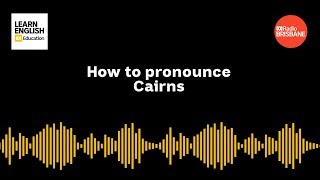 How to pronounce Cairns [upl. by Cissej]