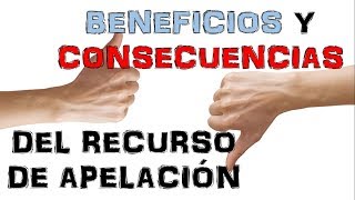 Beneficios y Consecuencias del Recurso de Apelación [upl. by Voletta]