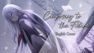 Composing to the Future  【English Cover】 ♡ [upl. by Satterlee578]