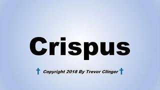 How To Pronounce Crispus [upl. by Helmer]