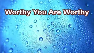 Worthy You Are Worthy  Master Chorus Book Lyrics [upl. by Llehcim866]