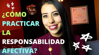 ¿CÓMO PRACTICAR LA RESPONSABILIDAD AFECTIVA [upl. by Nnyluqcaj]