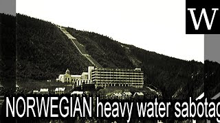 NORWEGIAN heavy water sabotage  WikiVidi Documentary [upl. by Aissej745]