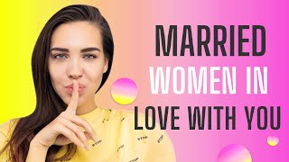 Married Women in Love With You  Secrets [upl. by Dionisio]