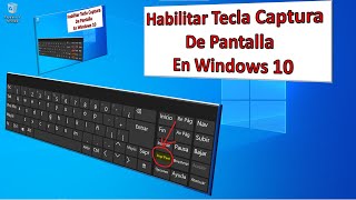 HABILITAR TECLA CAPTURA de PANTALLA o imagen en la PC con WINDOWS 10 [upl. by Symer793]