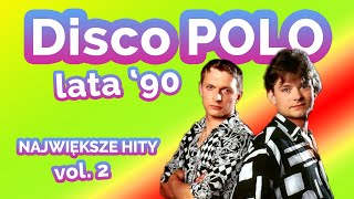 📀🔥 DISCO POLO HITY LAT 90🔥📀 SKŁADANKA VOL 2 📀 [upl. by Atin]