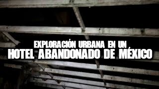 Exploración urbana en un hotel abandonado de México [upl. by Elynad963]